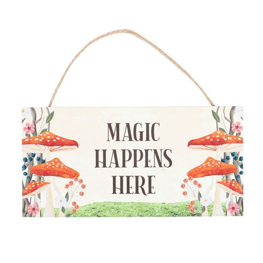 Magic Happens Here Mushroom Hanging Sign